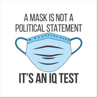 A Mask is not a Political Statement - It's an IQ Test - Coronavirus Posters and Art